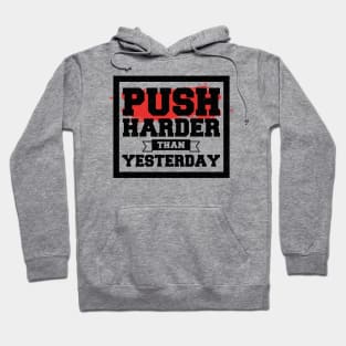 Push Harder than Yesterday Inspirational Quote Hoodie